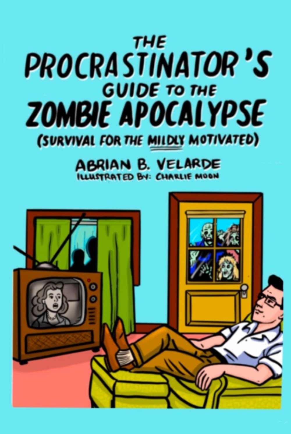 The Procrastinator’s Guide to the Zombie Apocalypse: (SURVIVAL FOR THE MILDLY MOTIVATED)