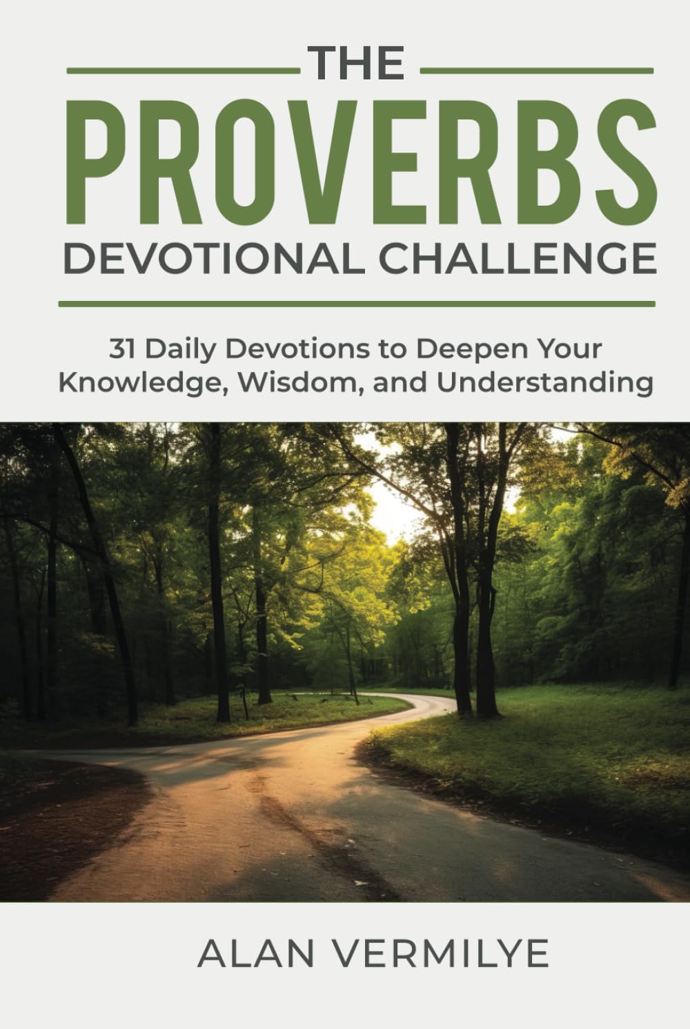 The Proverbs Devotional Challenge: 31 Daily Devotions to Deepen Your Knowledge, Wisdom, and Understanding (Includes Daily Scripture Readings, ... (31-Day Devotional Challenge Series)