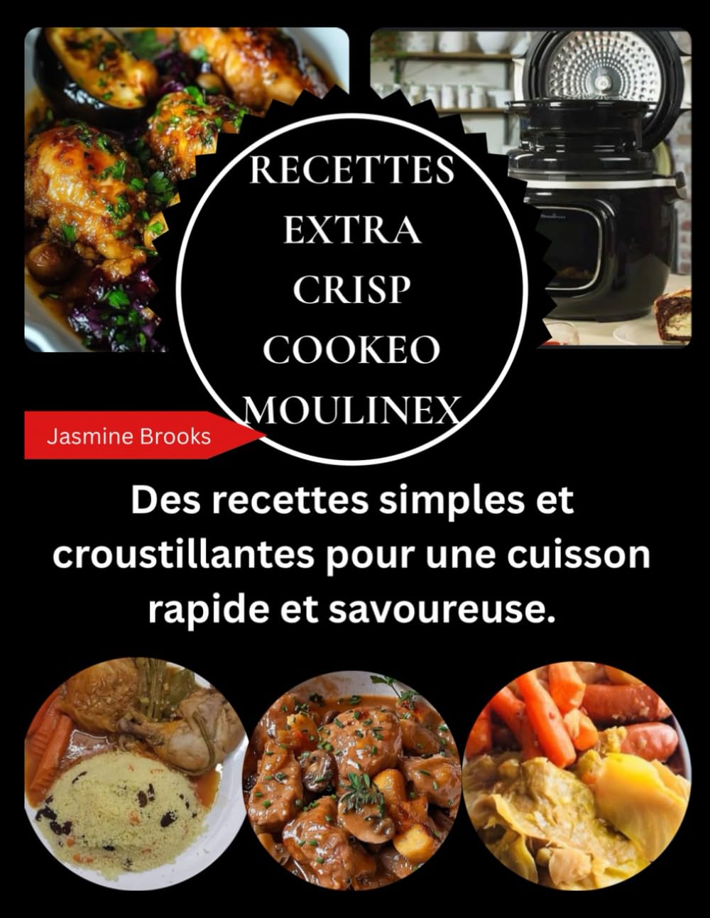 RECETTES EXTRA CRISP COOKEO MOULINEX: Des recettes simples et croustillantes pour une cuisson rapide et savoureuse.