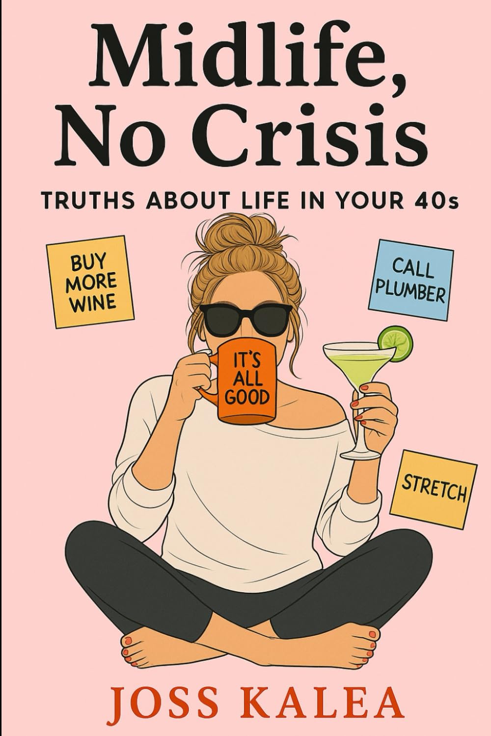 Midlife, No Crisis: Truths About Life In Your 40's