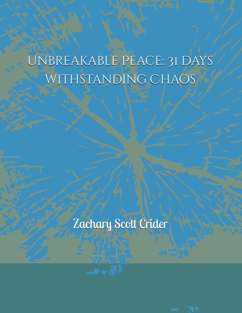 Unbreakable Peace: 31 days withstanding Chaos (365-Day / 12-Month Devotional: Fruit of the Spirit)