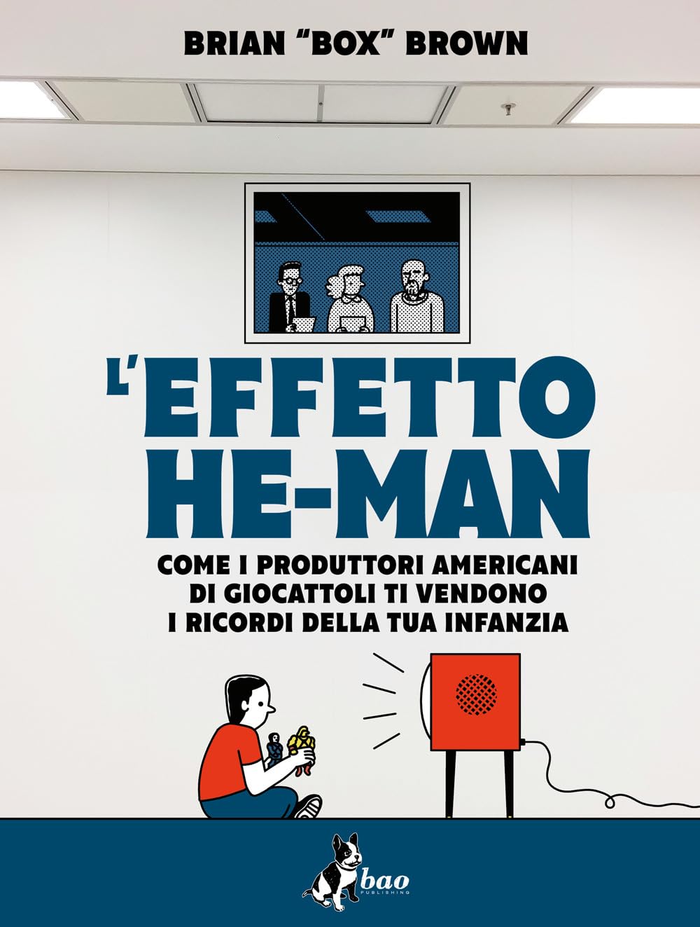 L'effetto He-Man. Come I Produttori Americani Di Giocattoli Ti Vendono I Ricordi Della Tua Infanzia - 4