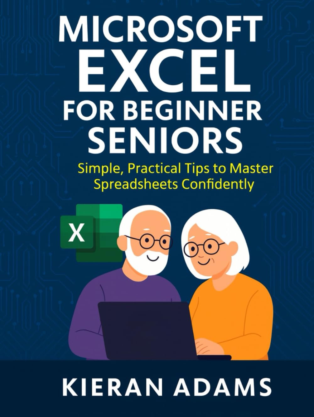 Microsoft Excel for Beginner Seniors: Simple, Practical Tips to Master Spreadsheets Confidently