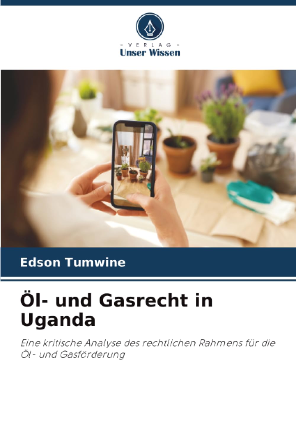 Öl- und Gasrecht in Uganda: Eine kritische Analyse des rechtlichen Rahmens für die Öl- und Gasförderung
