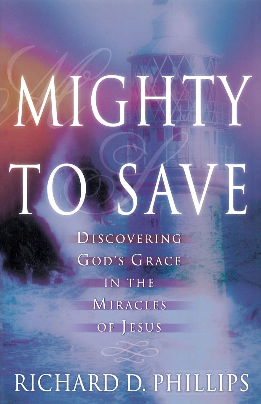 Mighty to Save, Discovering God's Grace in the Miracles of Jesus