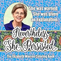 Nevertheless She Persisted: The Elizabeth Warren Coloring Book 154417974X Book Cover