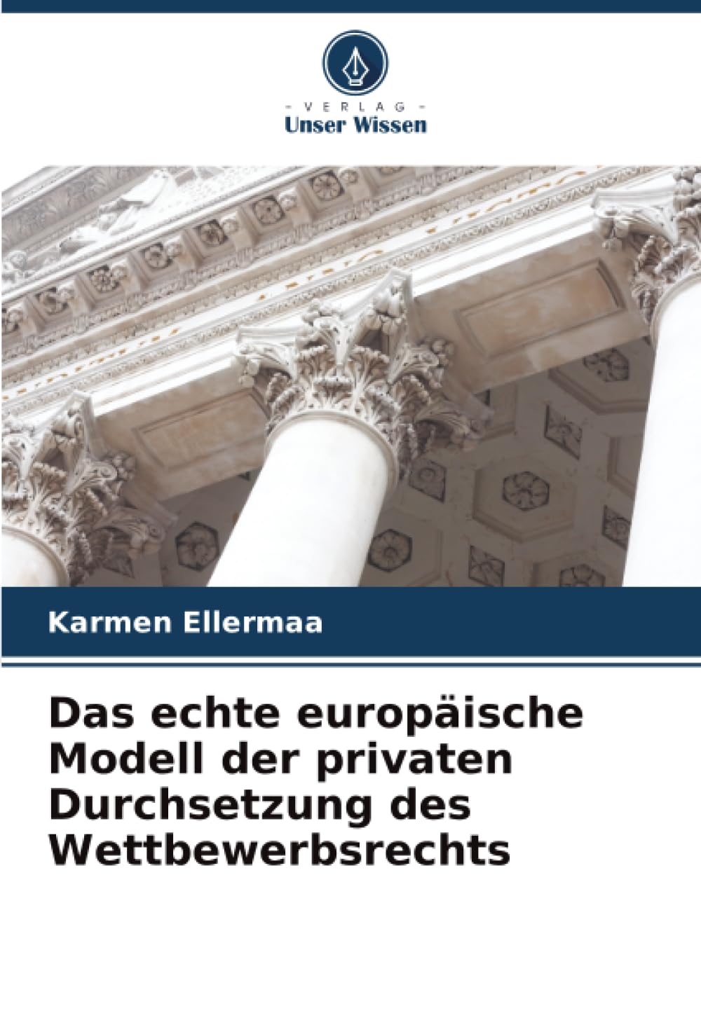 Das echte europäische Modell der privaten Durchsetzung des Wettbewerbsrechts