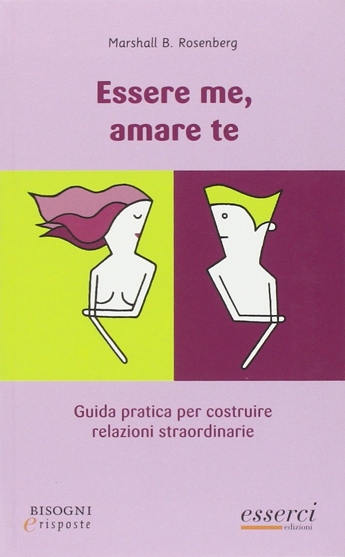 Essere me, amare te. Guida pratica per costruire relazioni straordinarie