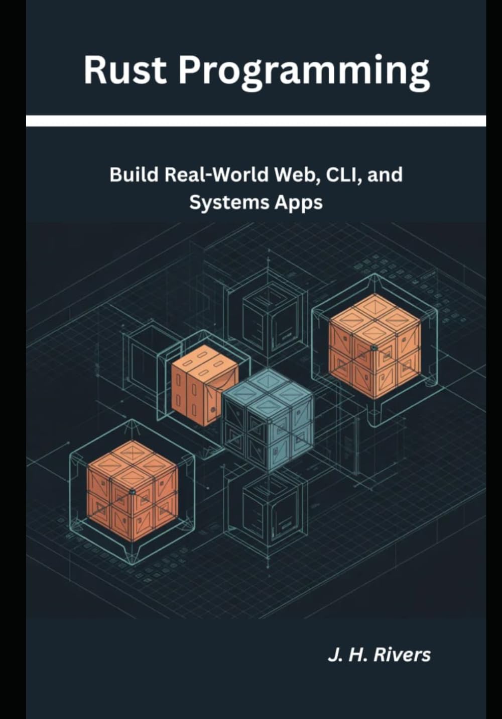 Rust Programming: Build Real-World Web, CLI, and Systems Apps