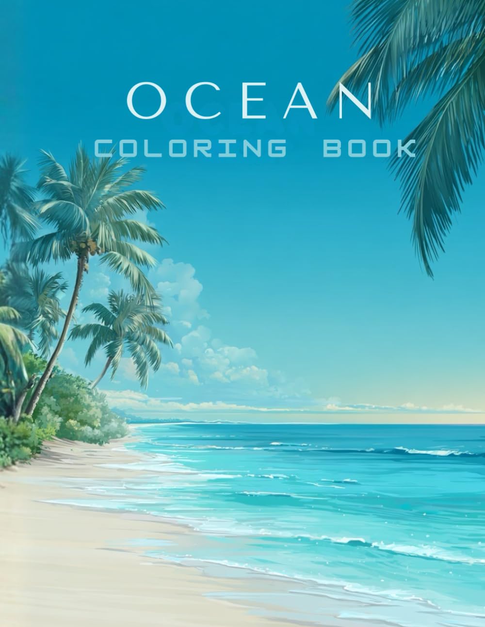 Ocean Coloring Book: Discover Sea Life, Coral Worlds and Coastal Adventures to Color (Nature Explorer Coloring Series)