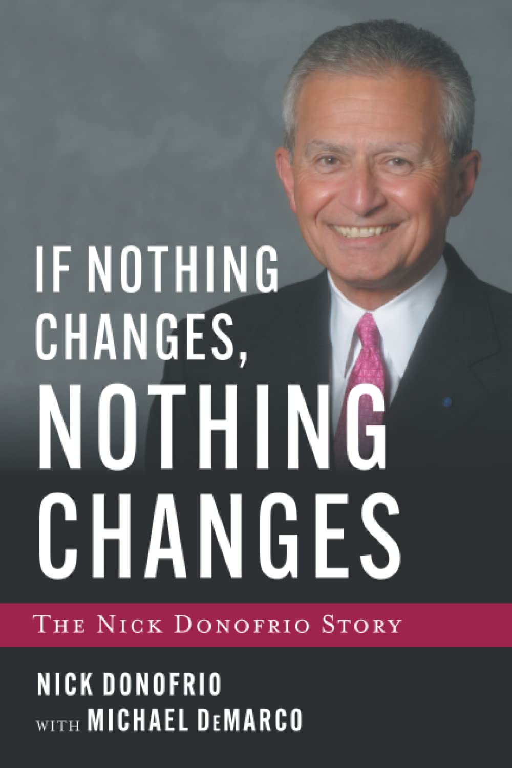 If Nothing Changes, Nothing Changes: The Nick Donofrio Story
