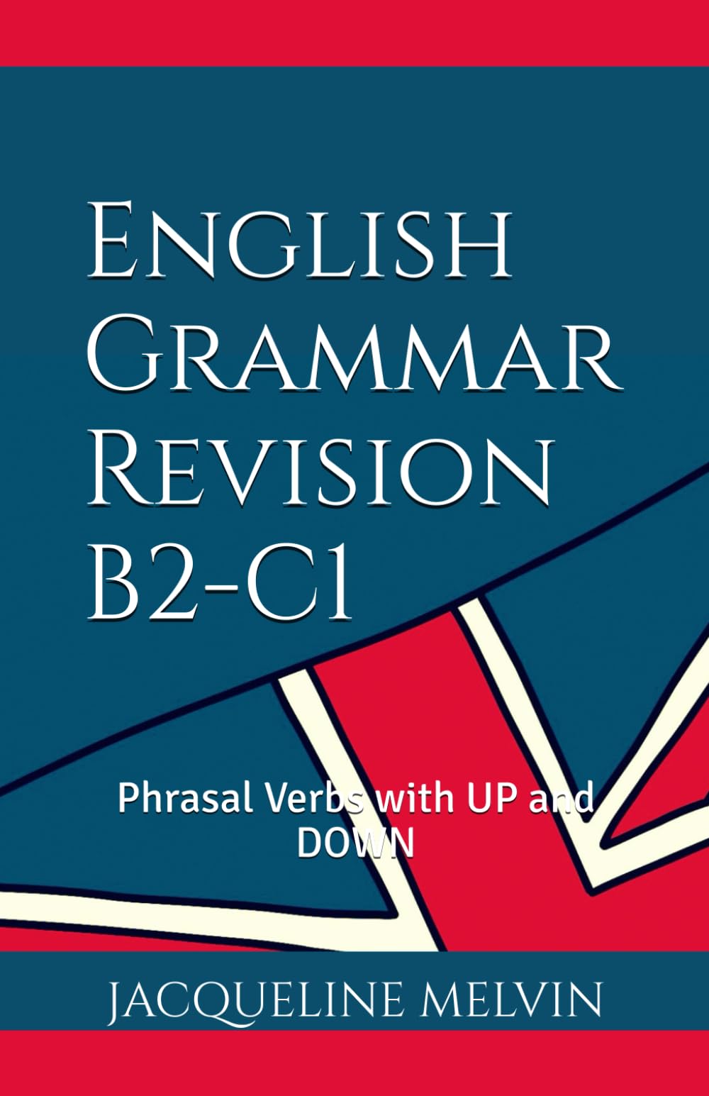 English Grammar Revision B2-C1: Phrasal Verbs with UP and DOWN