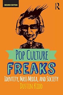 Pop Culture Freaks by Dustin Kidd: Media Studies Book on Identity, Race, Class, Gender & Pop Culture