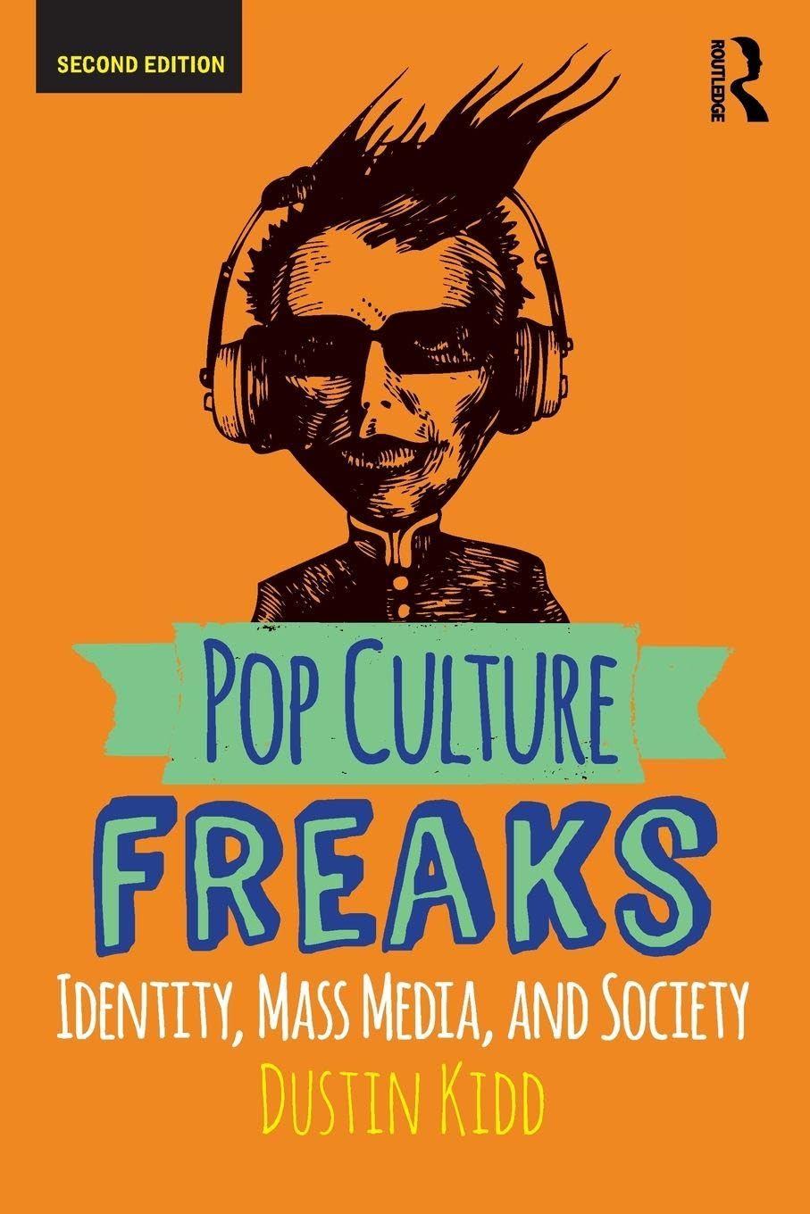 Pop Culture Freaks by Dustin Kidd: Media Studies Book on Identity, Race, Class, Gender & Pop Culture