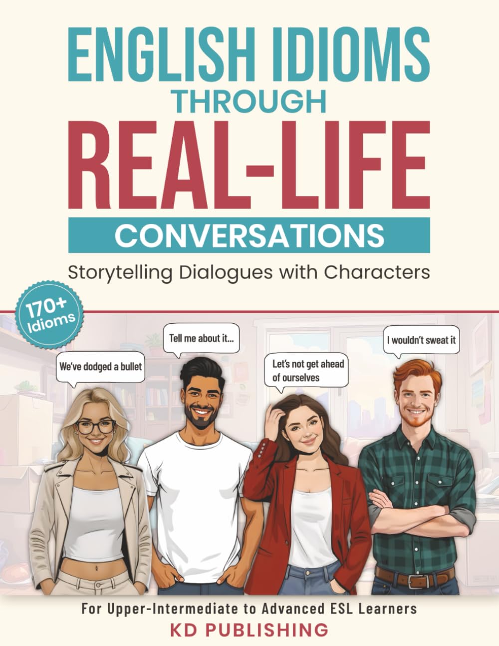 English Idioms Through Real-Life Conversations: Storytelling Dialogues with Characters