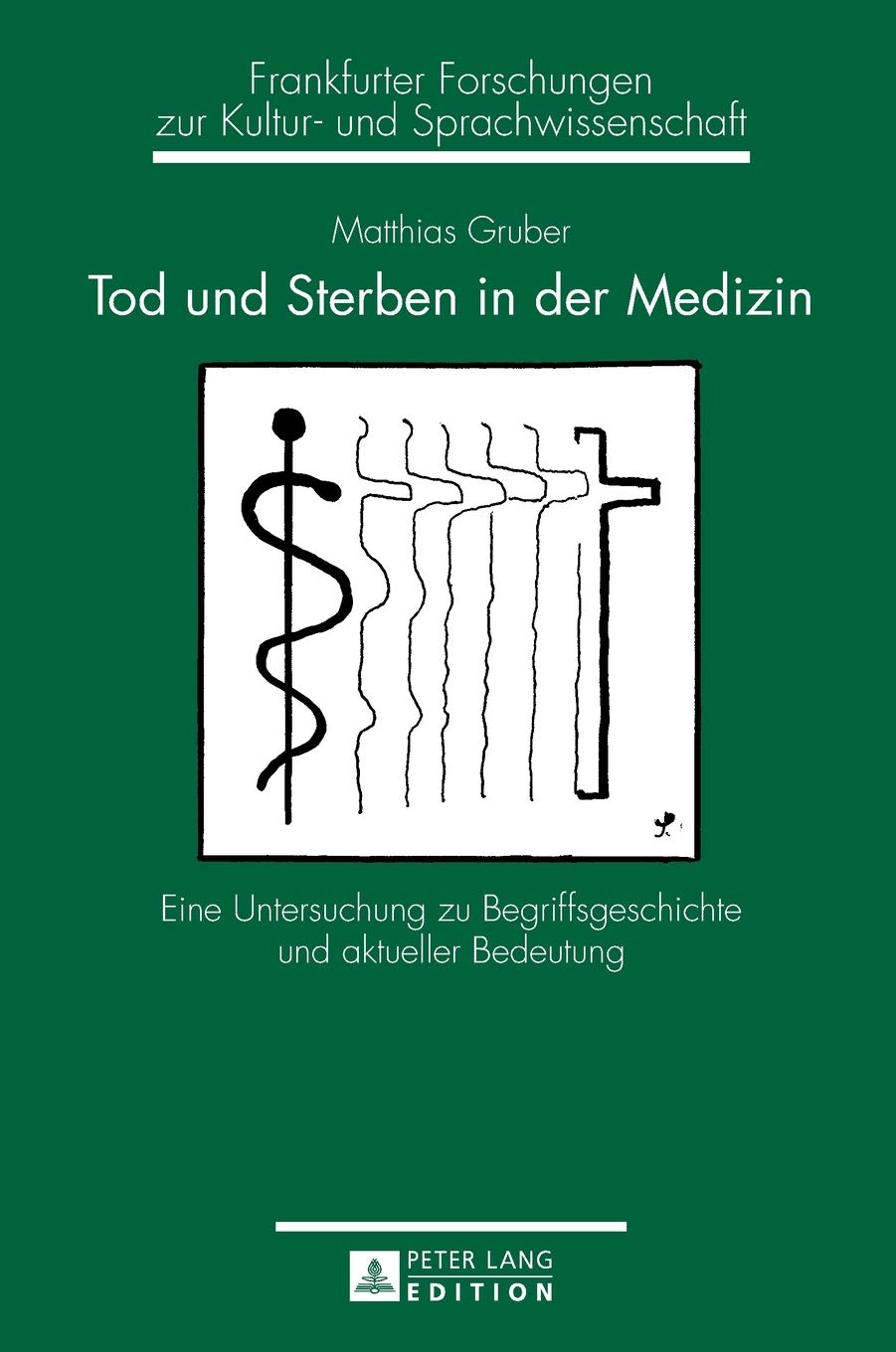 Tod und Sterben in der Medizin; Eine Untersuchung zu Begriffsgeschichte und aktueller Bedeutung