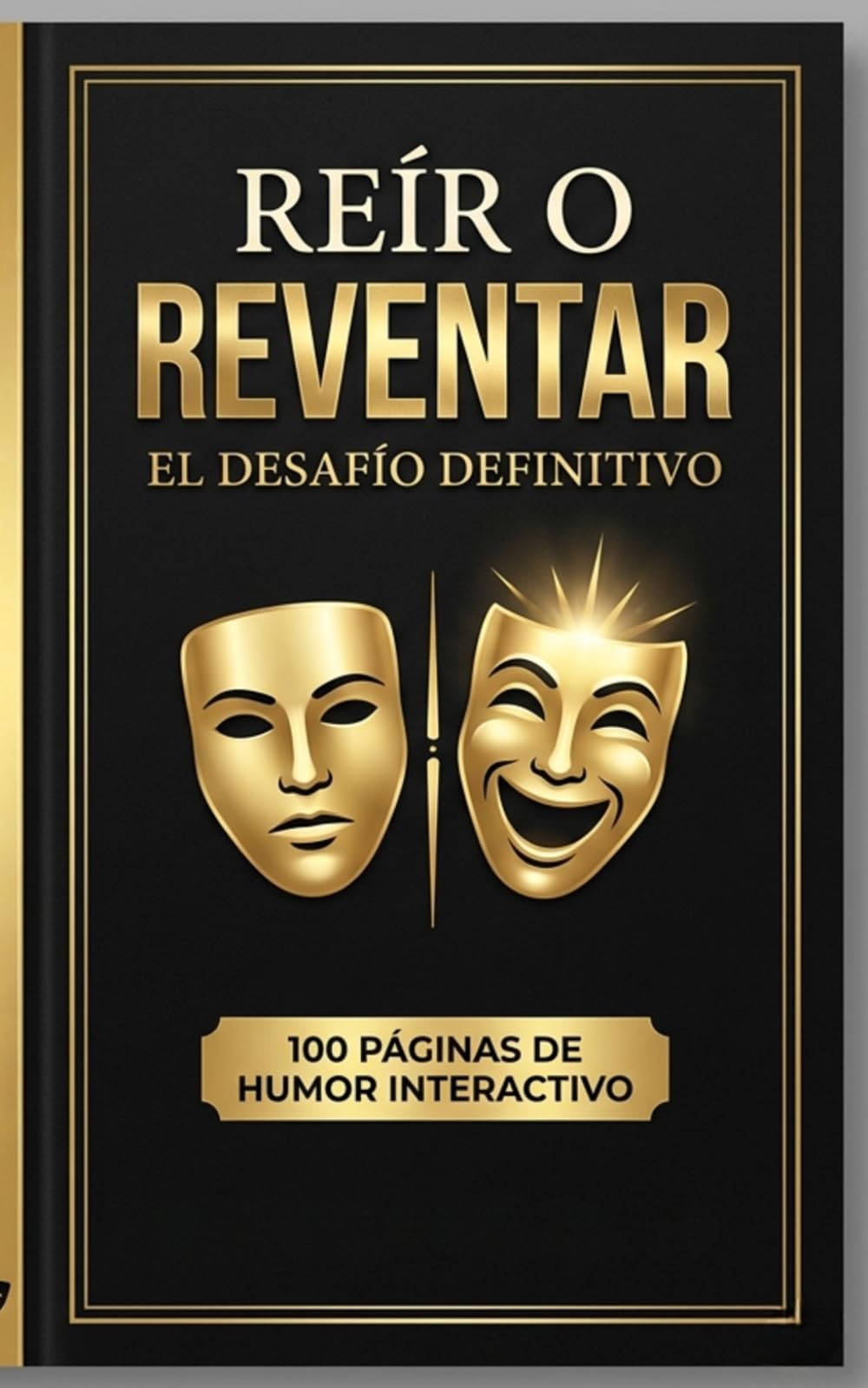 REÍR O REINVENTAR: El desafío interactivo de las 100 páginas: Chistes cortos, retos de risa y humor inteligente para adultos y jóvenes. Edición Premium.