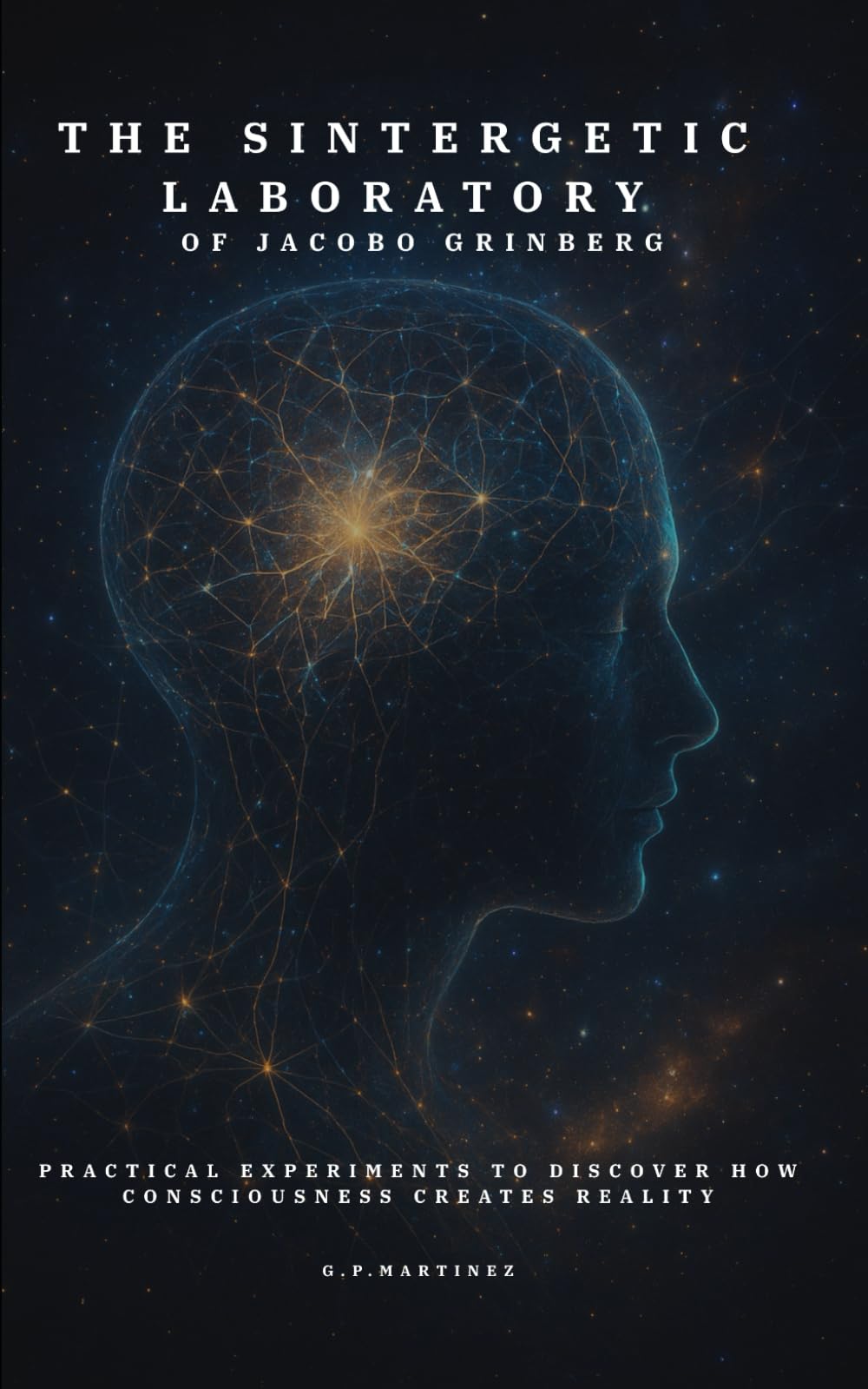Jacobo Grinberg's Sintergetic Laboratory: Practical experiments to discover how consciousness creates reality