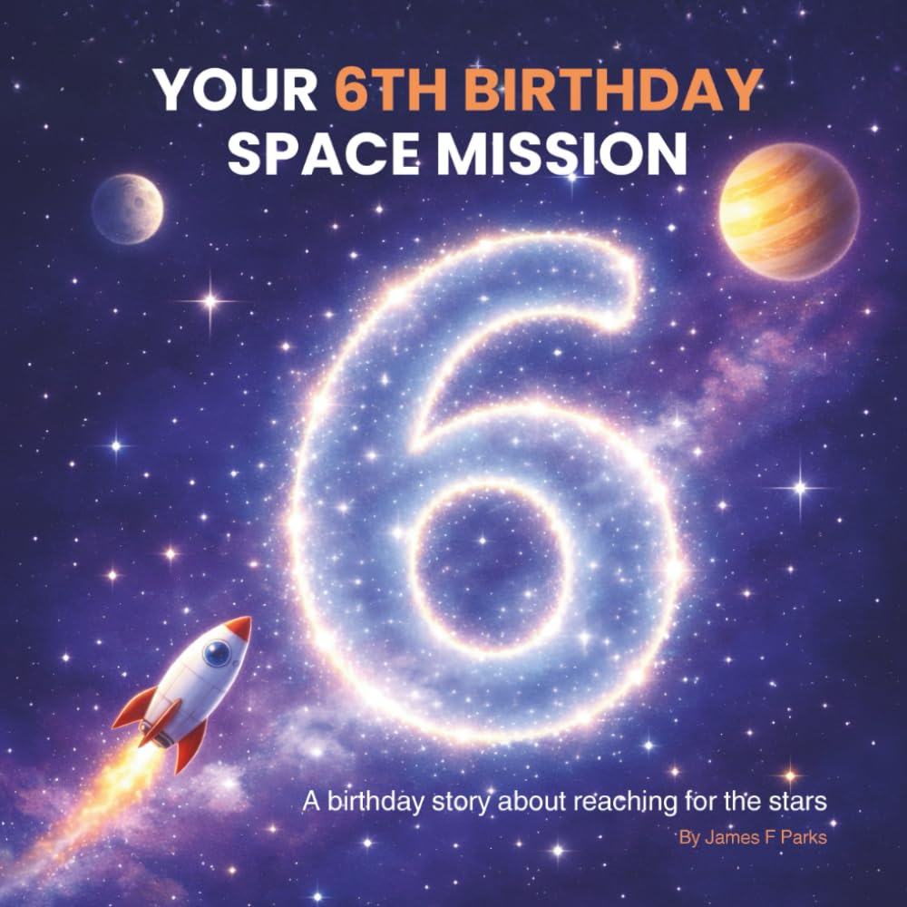 Your 6th Birthday Space Mission: A Birthday Story About Reaching for the Stars
