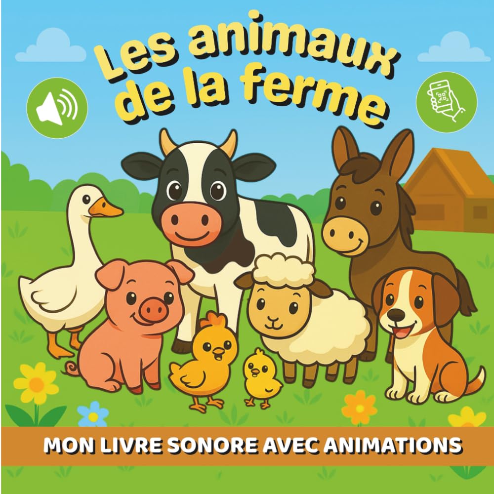 LES ANIMAUX DE LA FERME: LIVRE SONORE ET ANIMÉ POUR ENFANTS - 15 ANIMAUX À DÉCOUVRIR
