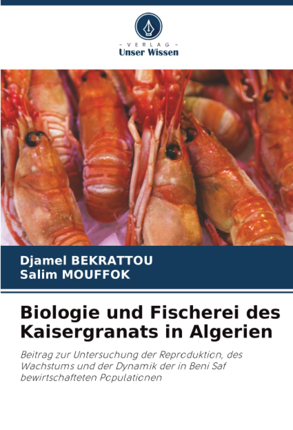 Biologie und Fischerei des Kaisergranats in Algerien: Beitrag zur Untersuchung der Reproduktion, des Wachstums und der Dynamik der in Beni Saf bewirtschafteten Populationen