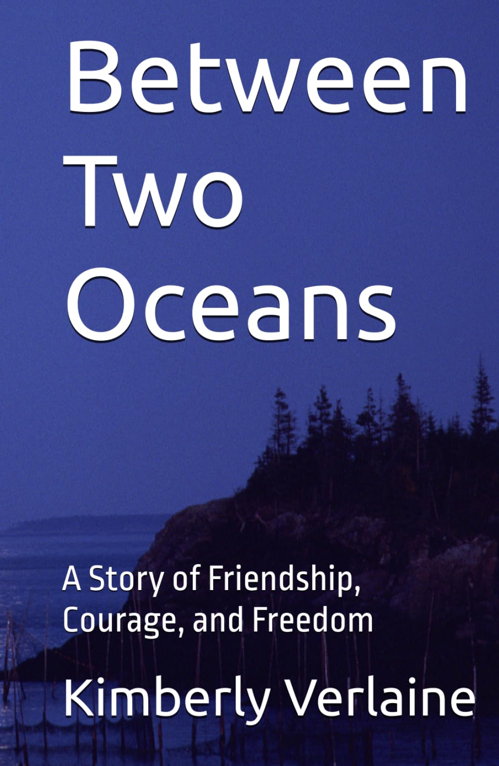 Between Two Oceans: A Story of Friendship, Courage, and Freedom