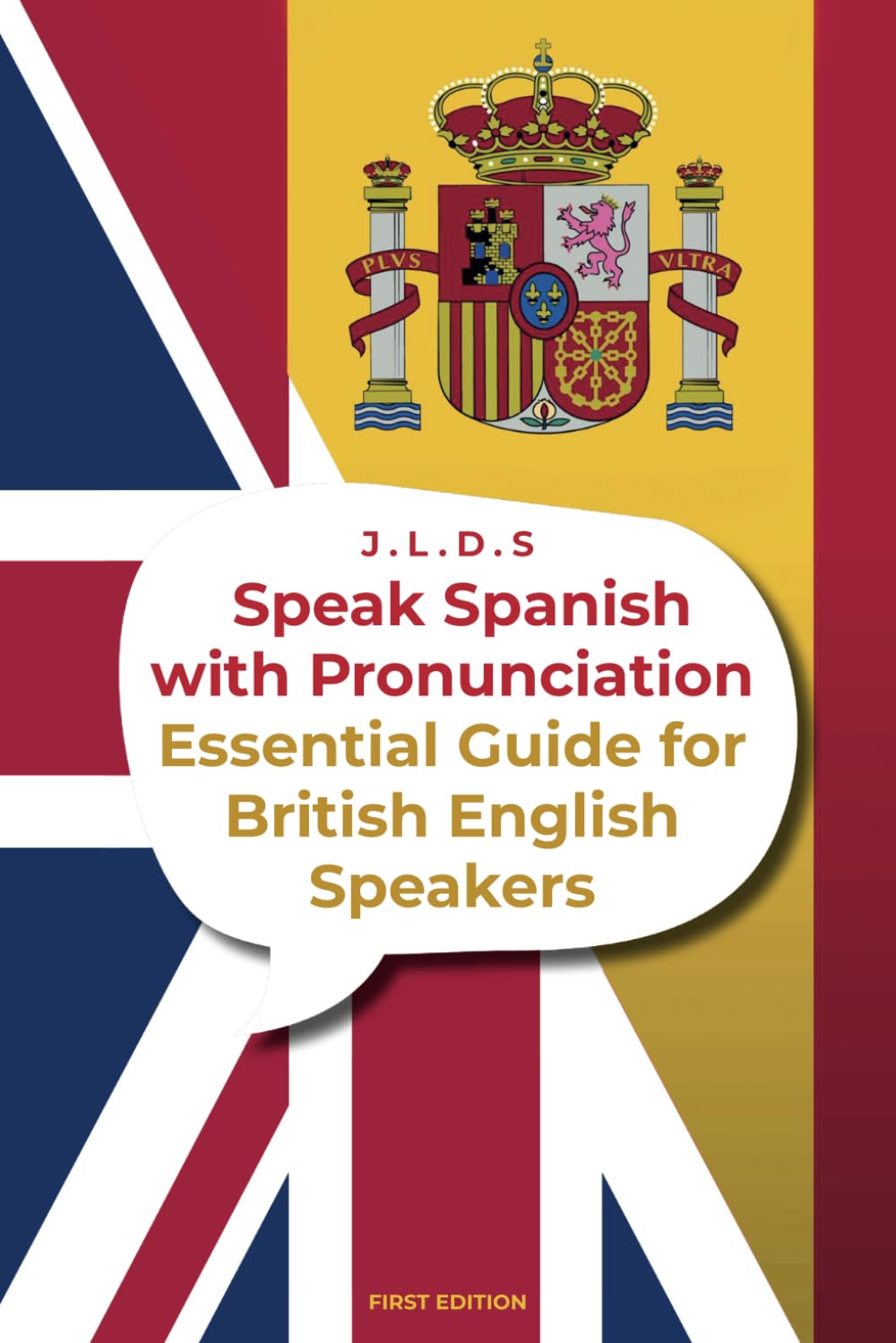 Speak Spanish with Pronunciation: Complete and Practical Course for British English Speakers: Essential Step-by-Step Guide to Speak Spanish Clearly, Naturally, and Confidently
