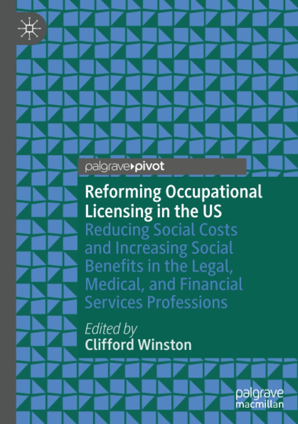 Reforming Occupational Licensing in the US: Reducing Social Costs and Increasing Social Benefits in the Legal, Medical, and Financial Services Professions