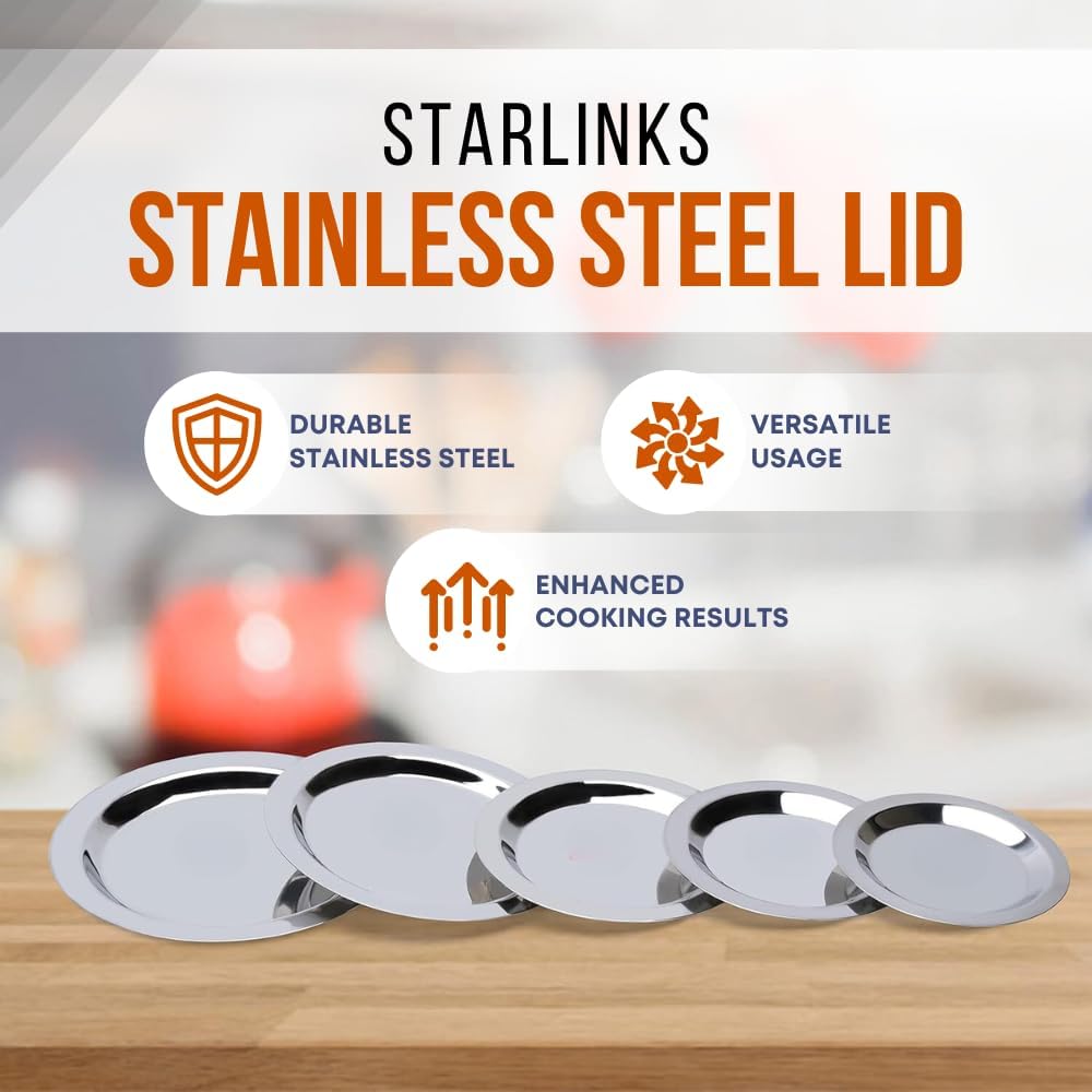 Starlinks Heavy Duty Stainless Steel Lid for TOPE Dish Dome Urli Kadai Utensils..- 5pcsDia:11.5cm(4.5"), 15.25cm(6"), 24cm(9.5"), 26.5cm(10.5), 28cm(11") ApxWt:985g.L-S6,9,16,18,19 2