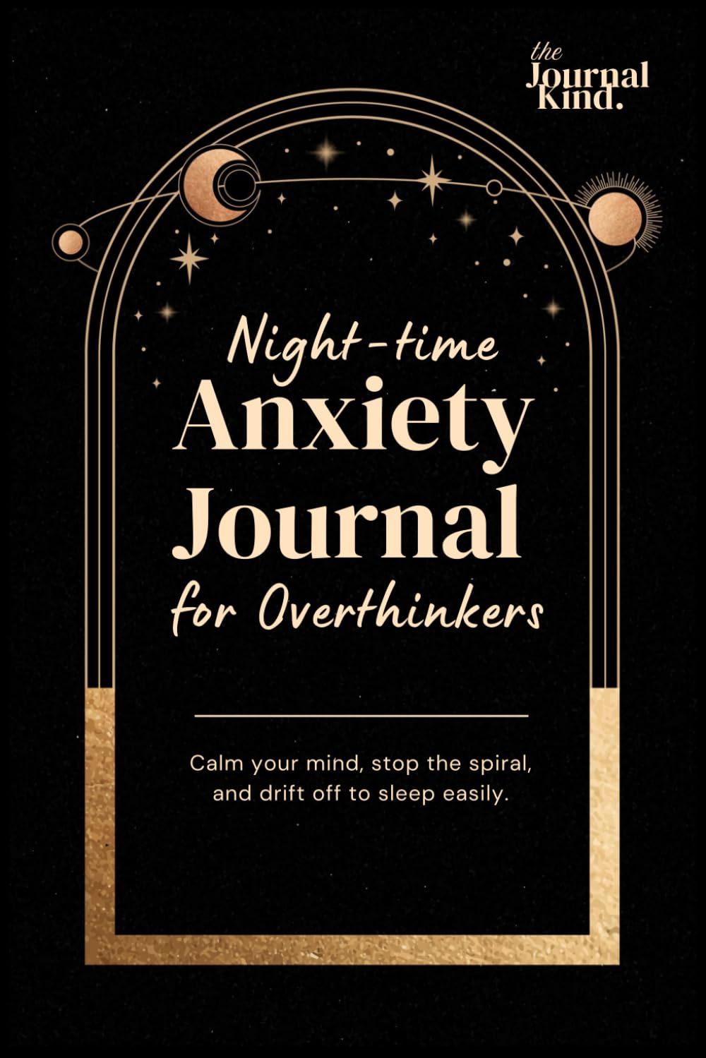 Night-Time Anxiety Journal for Overthinkers: Guided Prompts & Exercises for A Calmer Mind and Better Sleep