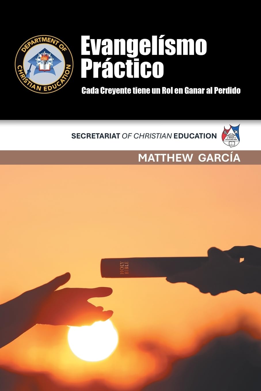 Evangelísmo Práctico: Cada Creyente tiene un Rol en Ganar al Perdido SECRETARIAT OF CHRISTIAN EDUCATION