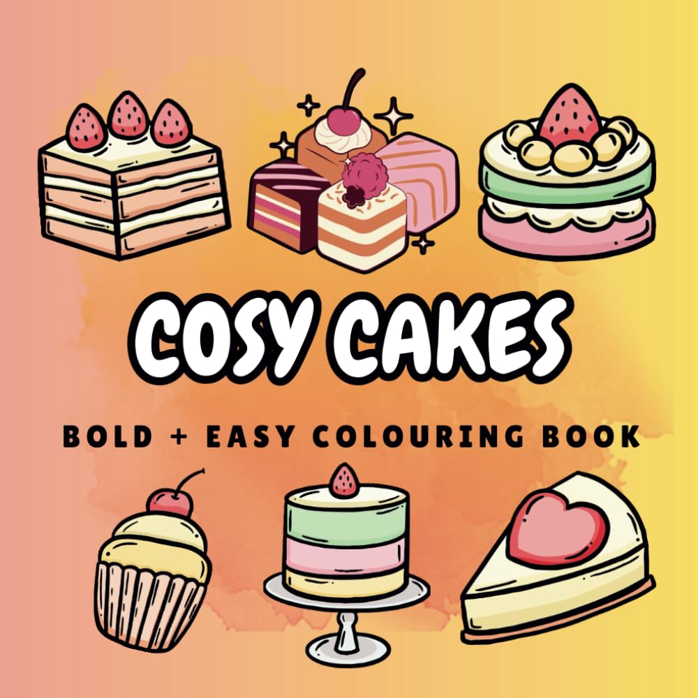 Cosy Cakes Colouring Book: For Adults and Children, With Bold, Simple Designs of Mouthwatering Cake Slices, Cupcakes and Celebration Cakes | For Relaxation and Stress Relief