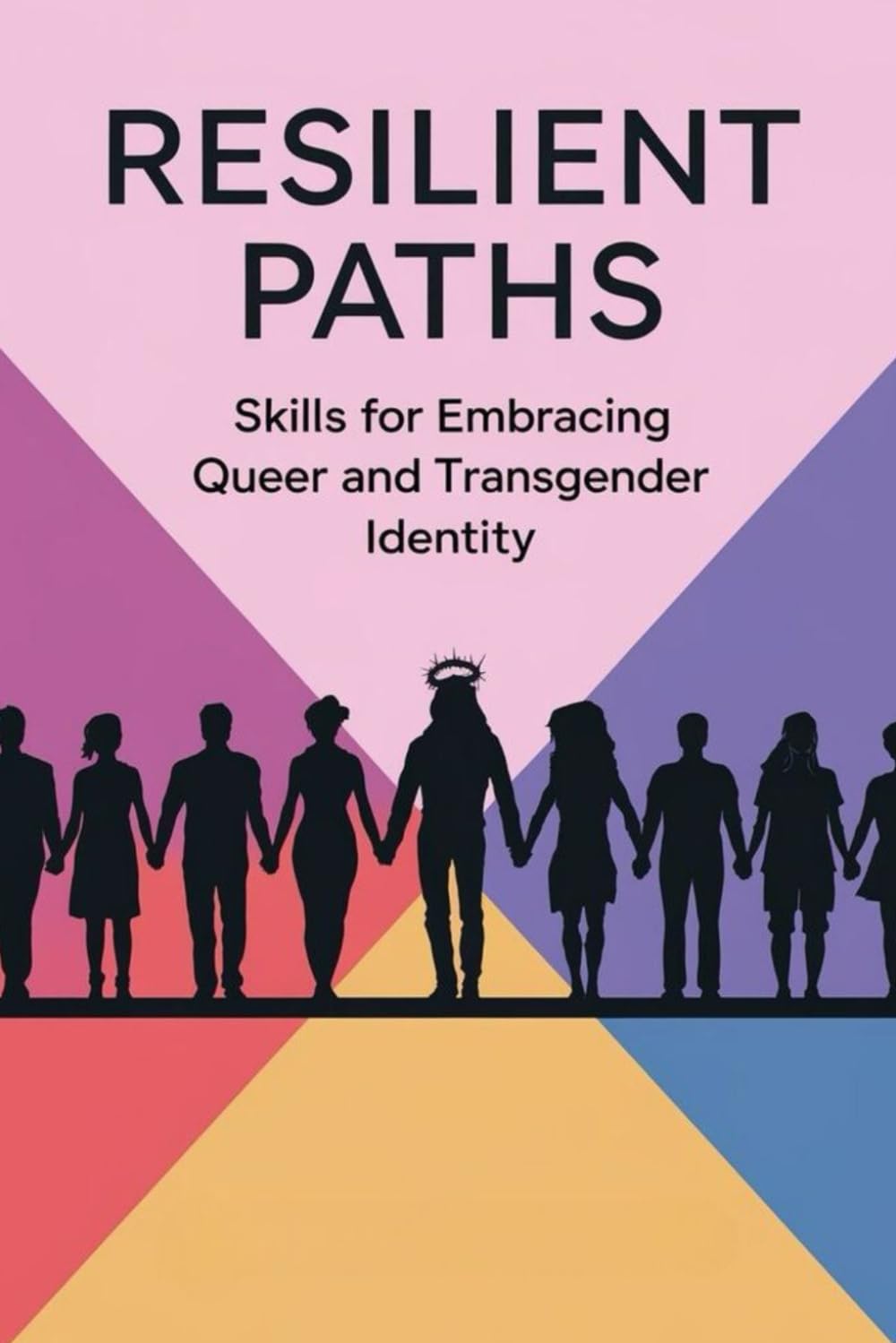 Resilient Paths: Skills for Embracing Queer and Transgender Identity