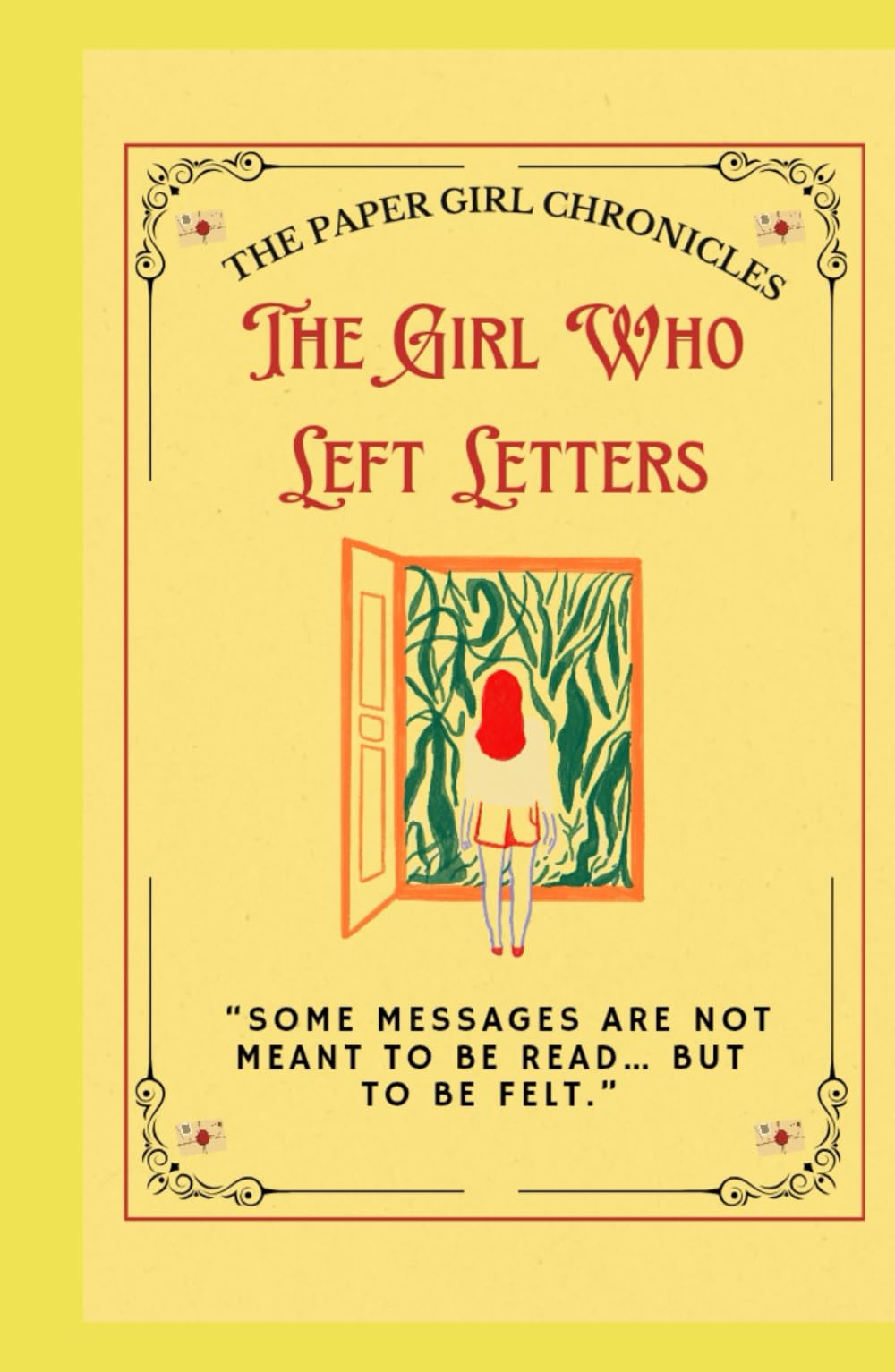 The Girl Who Left Letters: “Some messages are not meant to be read… but to be felt.” Contemporary Fiction | Inspirational | Coming-of-Age (Teens) (The Paper Girl Chronicles)