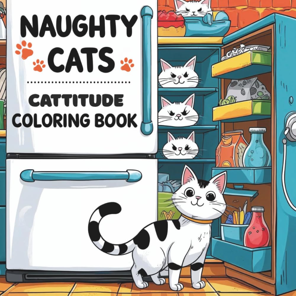 Naughty Cats: Cattitude Coloring Book: Bold and Easy Designs for Adults and Teens, Fuzzy Hygge Cute and Cozy Coloring Book with Funny and Mischievous Cat Moments
