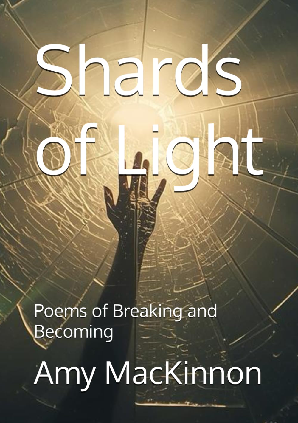 Shards of Light: Poems of Breaking and Becoming