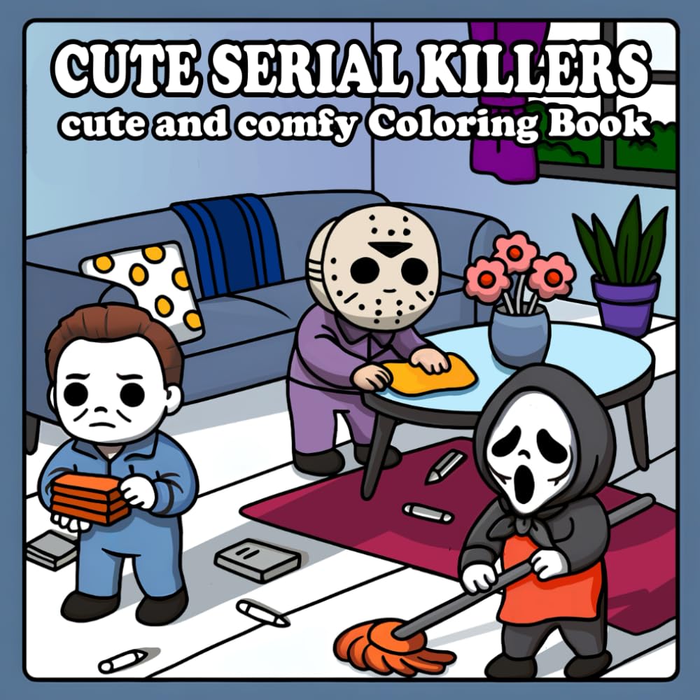 Cute Serial Killer Coloring Book: Cozy Everyday Scenes with a Humor-Cute Twist | Cutest Serial Killers for Stress Relief and Fun