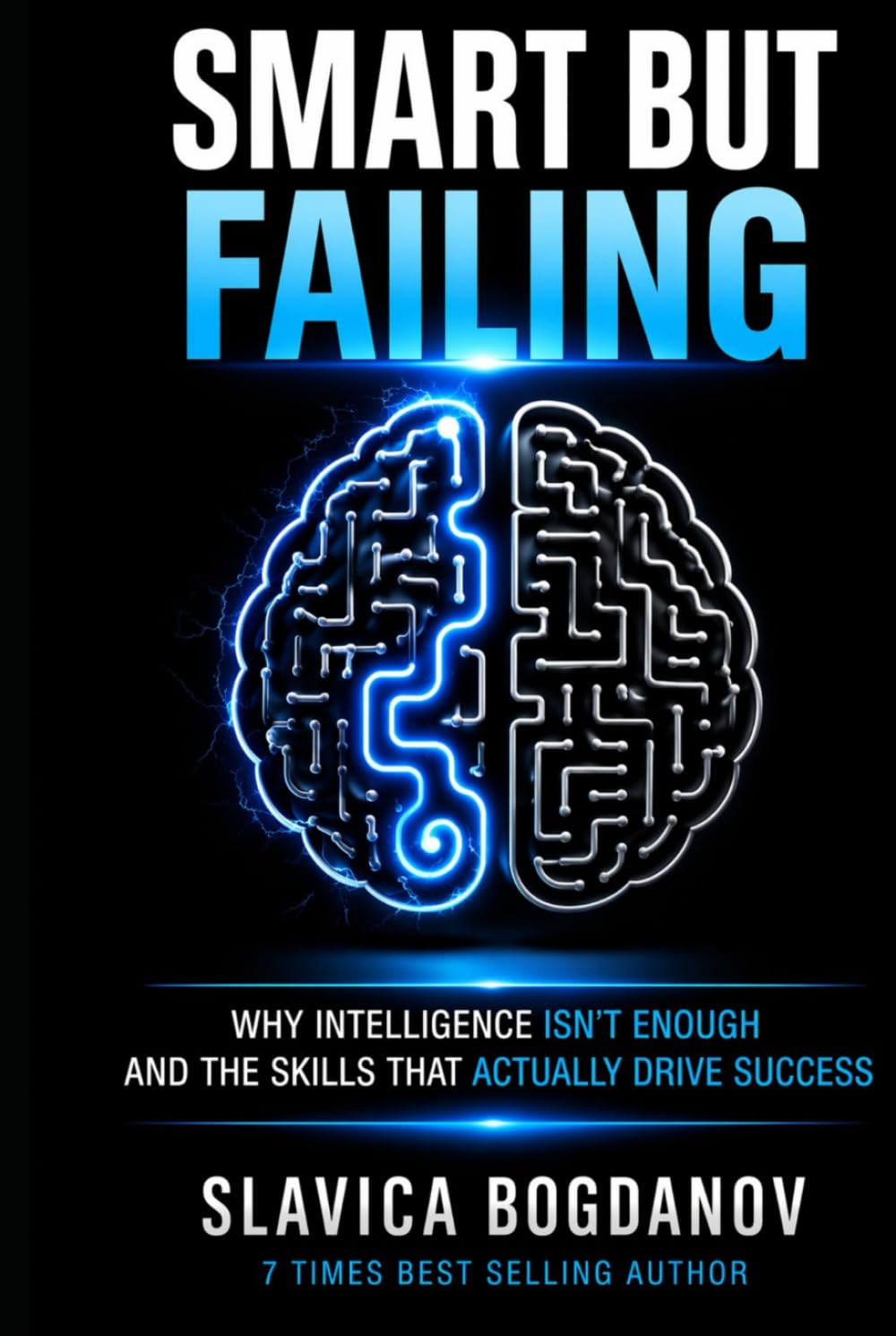Smart but Failing: Why Intelligence Isn’t Enough—and the Skills That Actually Drive Success (HIgh IQ ADHD Series)