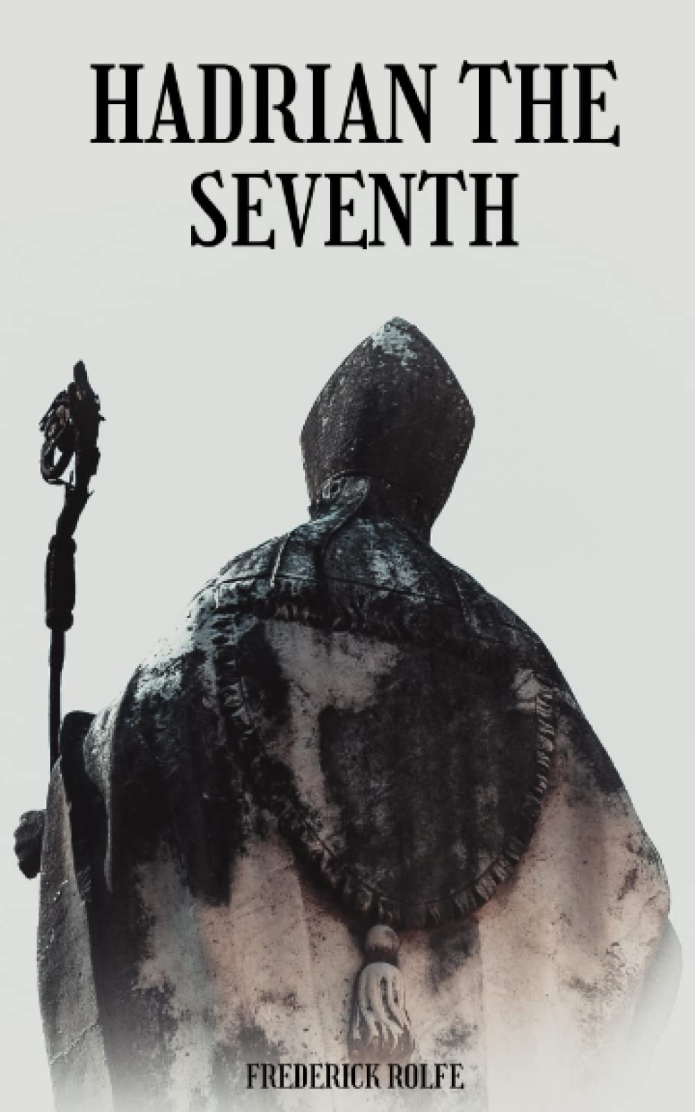 Hadrian the Seventh: The 1904 literary classic novel (Annotated)