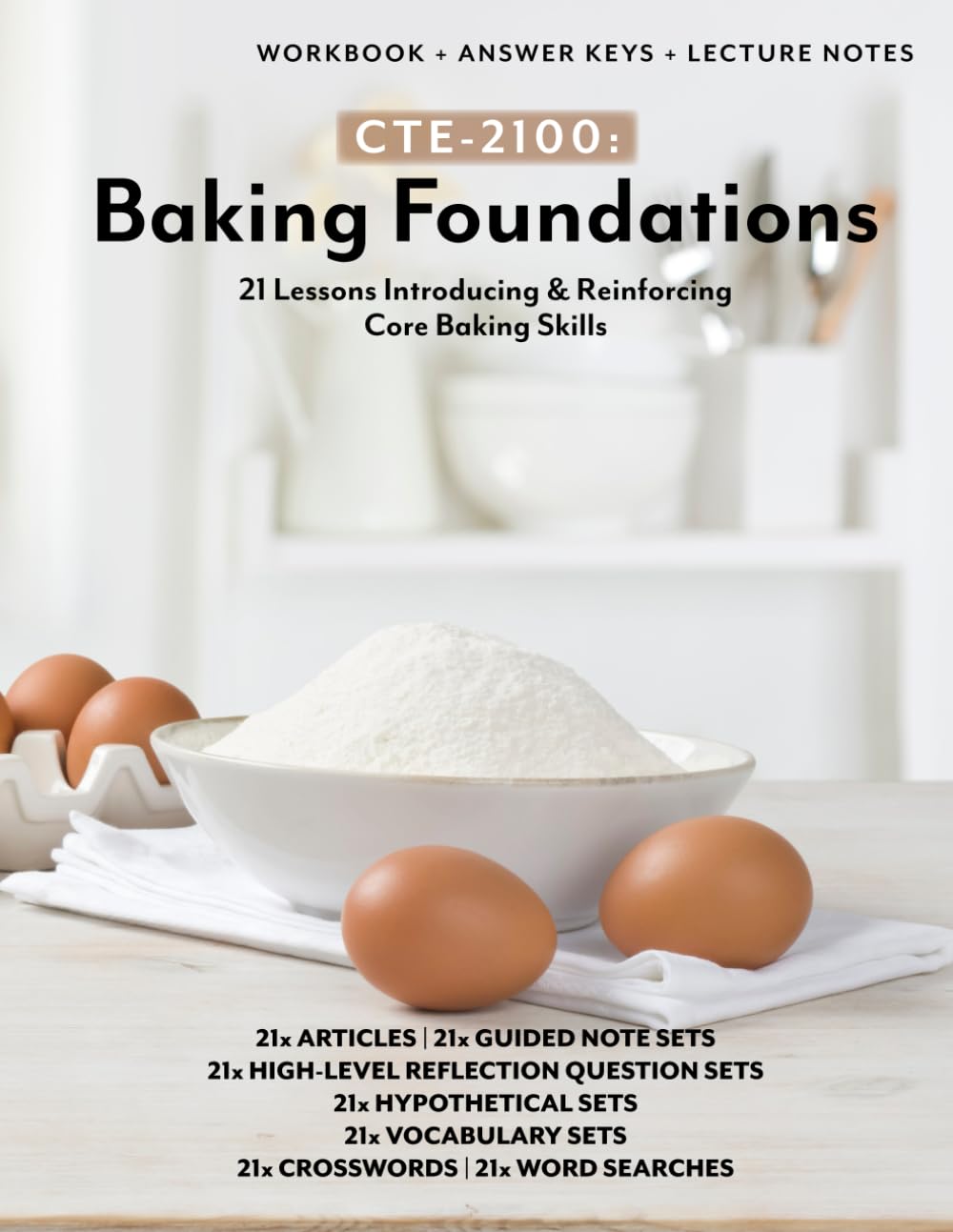 CTE-2100: Baking Foundations: Full B&W Workbook with Answer Keys & Lecture Notes (Culinary, Baking, & Hospitality (CTE))