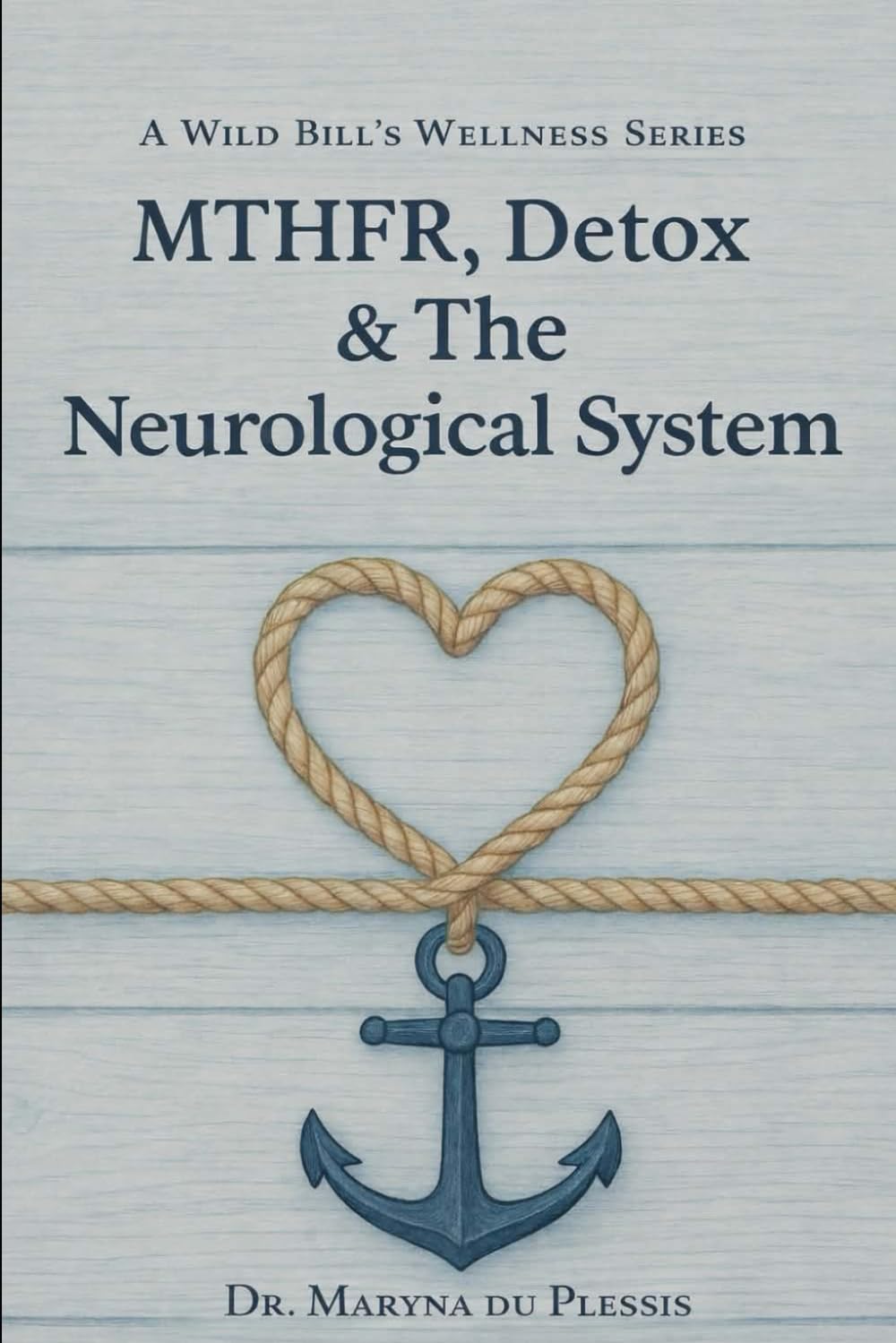 MTHFR, DETOX & THE NEUROLOGICAL SYSTEM: A Guide for Parkinson’s, MS, Neuropathy & Chronic Neuro-Inflammation: 1
