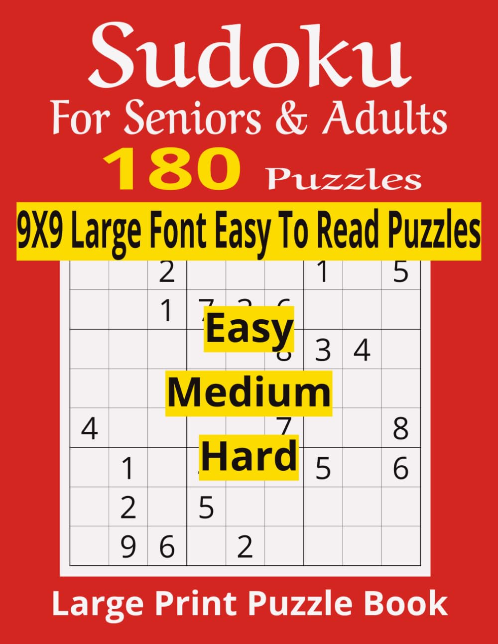 Sudoku: Sudoku Book for Adults and Seniors with 3 Levels of Difficulty: 180 Puzzles & Solutions, Easy to Hard (Boost Mental Memory and Keep an Active Mind)