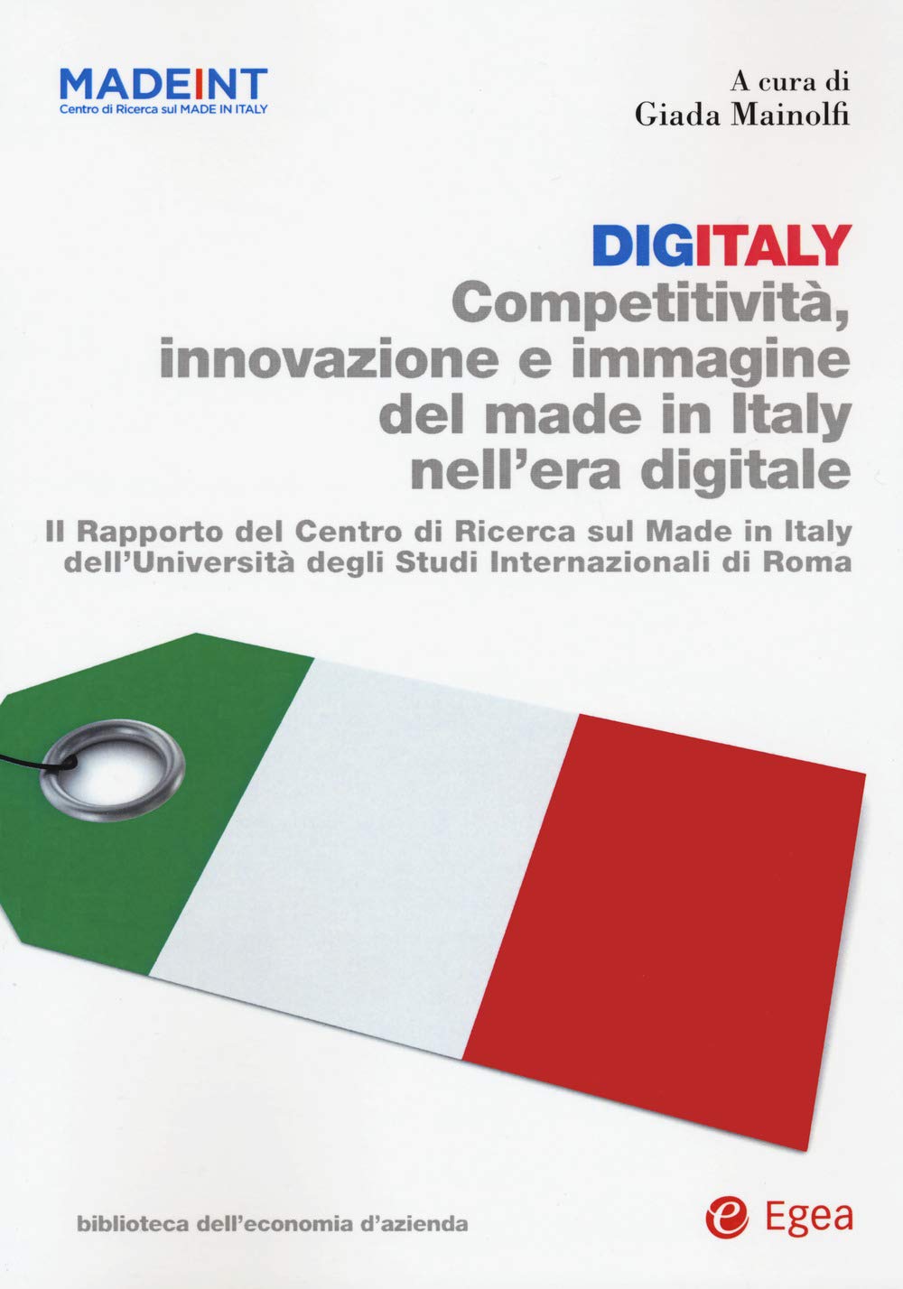 Digitaly. Competitività, Innovazione E Immagine Del Made In Italy Nell'era Digitale. Il Rapporto Del Centro Di Ricerca Sul Made In Italy Dell'università Degli Studi Internazionali Di Roma - 4