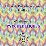  Livre de Coloriage pour Adulte Illustrations Psychédéliques: 25 Dessins à Colorier Intercalés de 25 Feuilles Blanches Pour Laisser Libre cours à la ... et Relaxation Cahier 8,5 x 8,5 Pouces