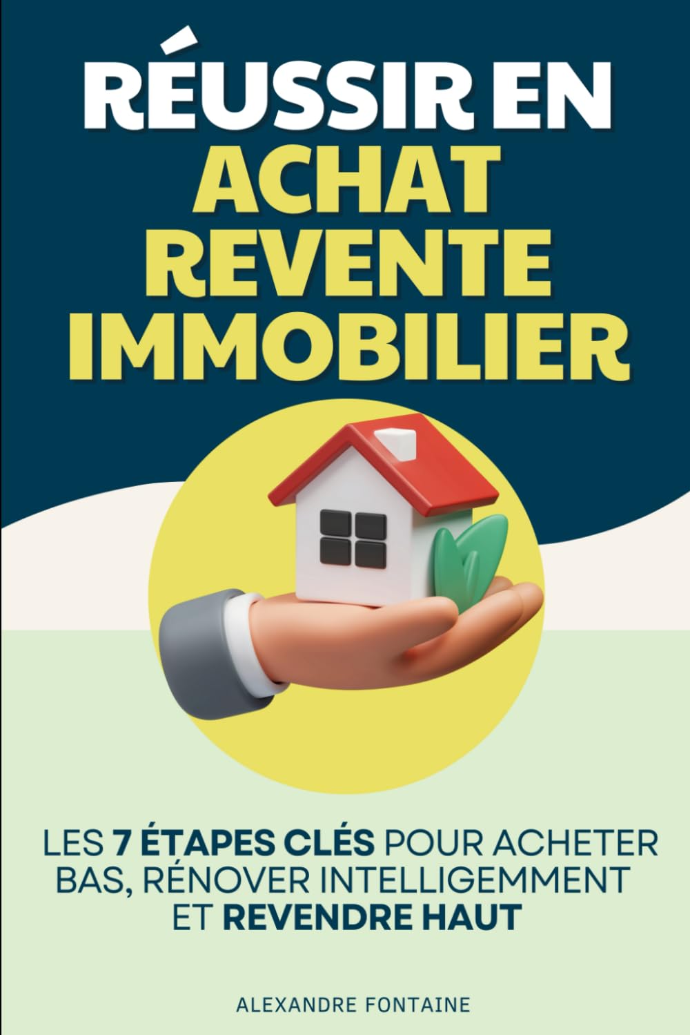 Réussir en Achat-Revente Immobilier: Les 7 Étapes Clés pour Acheter Bas, Rénover Intelligemment et Revendre Haut | Livre Devenir Marchand de Biens | ... Investir en Immobilier | Investissement