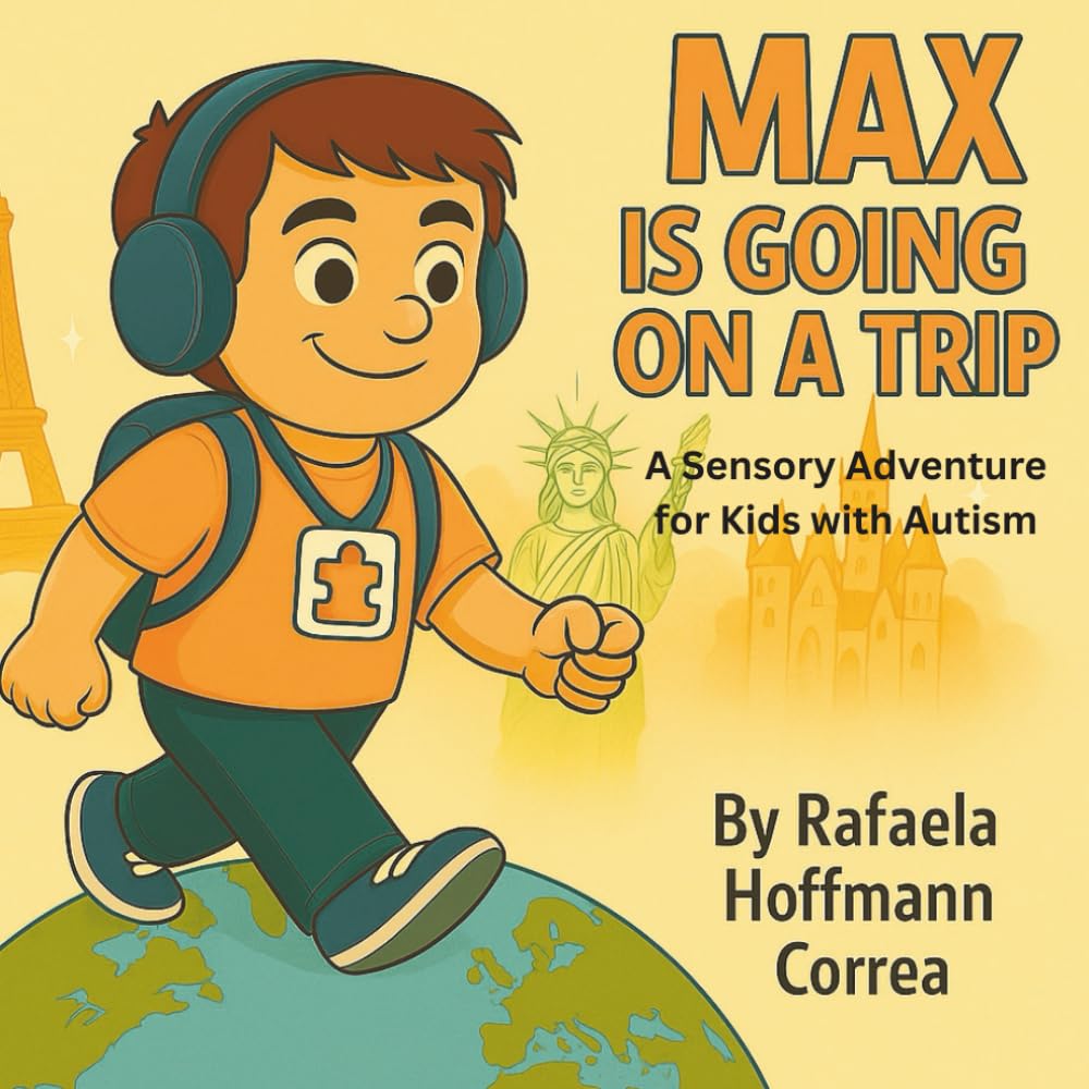 Max is Going on a Trip: A Sensory Adventure for Kids with Autism (Max Is Going… (A Sensory Travel Preparation Series for Autistic Children))