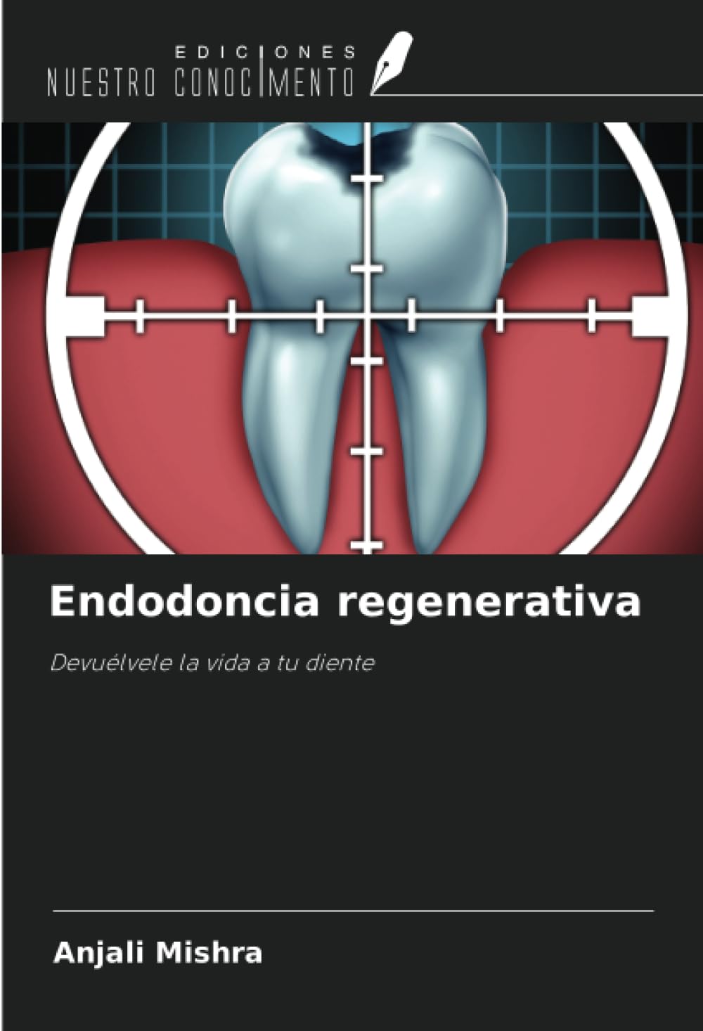 Endodoncia regenerativa: Devuélvele la vida a tu diente