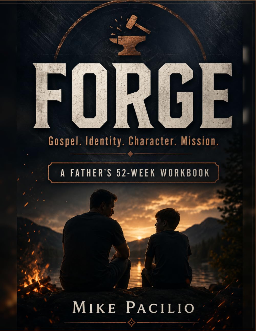 Forge: Gospel. Identity. Character. Mission - A Father's 52 Week Workbook