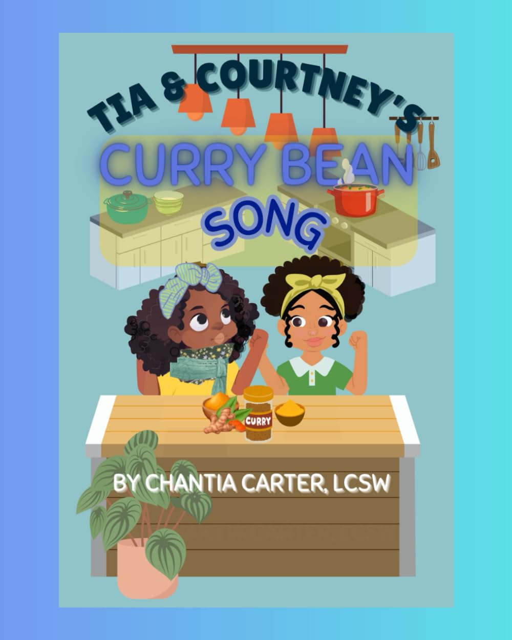 Tia and Courtney’s Curry Bean Song: A Heartwarming Tale of Friendship, Food, and the Magic of a Shared Meal (Tia’s Thankful Table: Stories of Gratitude, Wellness, Love, and Joy)