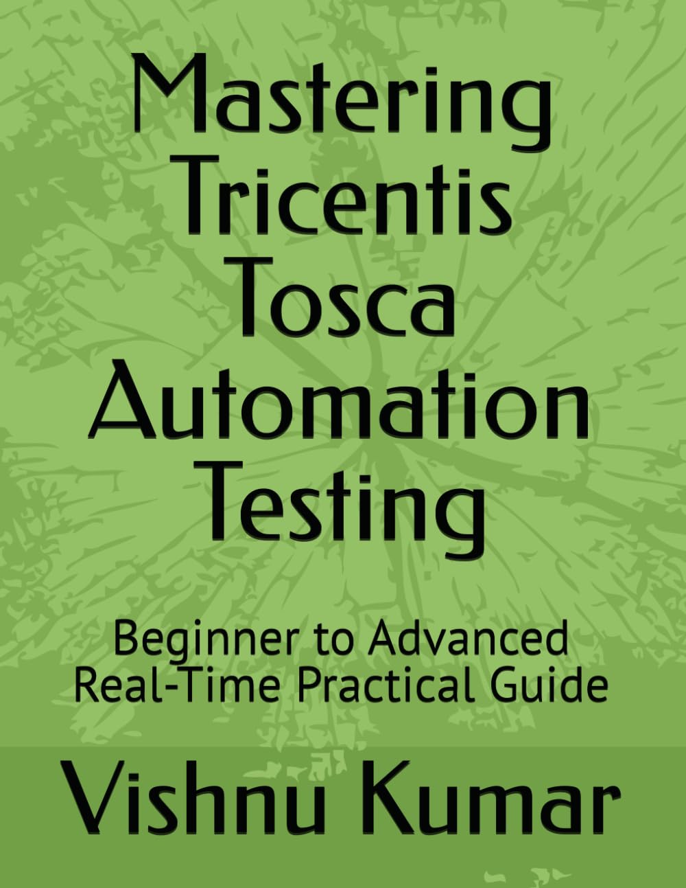 Mastering Tricentis Tosca Automation Testing: Beginner to Advanced Real-Time Practical Guide